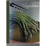 Vegetables (The Good Cook Techniques & Recipes Series)