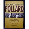 Capturing Jonathan Pollard: How One of the Most Notorious Spies in American History Was Brought to Justice