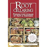 Root Cellaring: Natural Cold Storage of Fruits & Vegetables