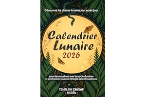 Calendrier Lunaire 2026: Découvrez les phases lunaires jour après jour pour être en phase avec les cycles lunaires et synchro