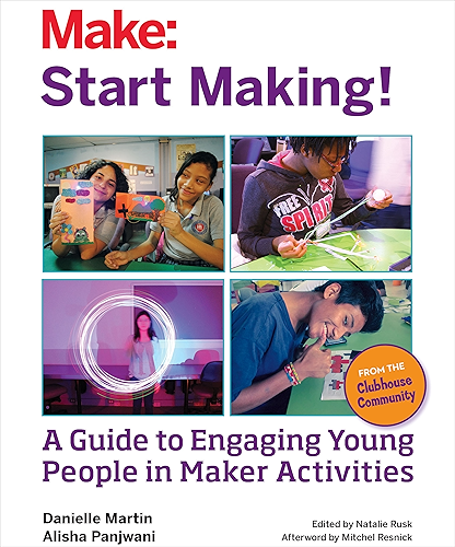 Download Start Making!: A Guide to Engaging Young People in Maker Activities (English Edition) PDF