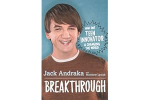 Breakthrough: How One Teen Innovator Is Changing the World: A Young Adult Memoir of Scientific Discovery, Resilience, and Pride