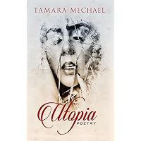 Amazon.com: Utopia: Poetry (Tamara Mechael) eBook : Mechael, Tamara