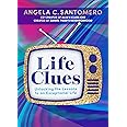 Life Clues: Unlocking the Lessons to an Exceptional Life