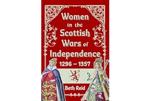 Women in the Scottish Wars of Independence 1296-1357