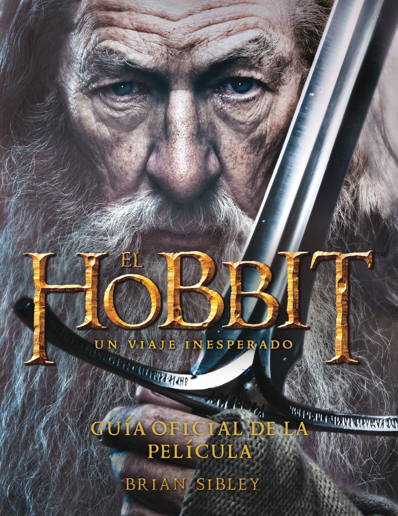 El Hobbit Un Viaje Inesperado Guia Oficial De La Pelicula Guia Oficial De La Pelicula Biblioteca J R R Tolkien Spanish Edition Sibley Brian Garcia Lorenzana Francisco 9788445000724 Amazon Com Books