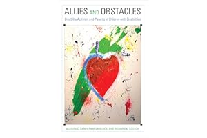 Allies and Obstacles: Disability Activism and Parents of Children with Disabilities