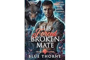 His Forced Broken Mate: Forced Marriage Wolf Shifter Romance (Belrose Black Ops Wolves Book 3)
