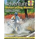 Adventure Motorcycling Manual: Everything you need to plan and complete the journey of a lifetime (Haynes Manuals)