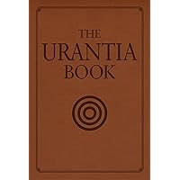 The Urantia Book: Revealing the Mysteries of God, the Universe, World History, Jesus, and Ourselves