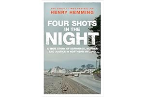Four Shots in the Night: A True Story of Stakeknife, Murder and Justice in Northern Ireland