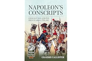 Napoleon's Conscripts: Conscription and the French Army, 1798-1815