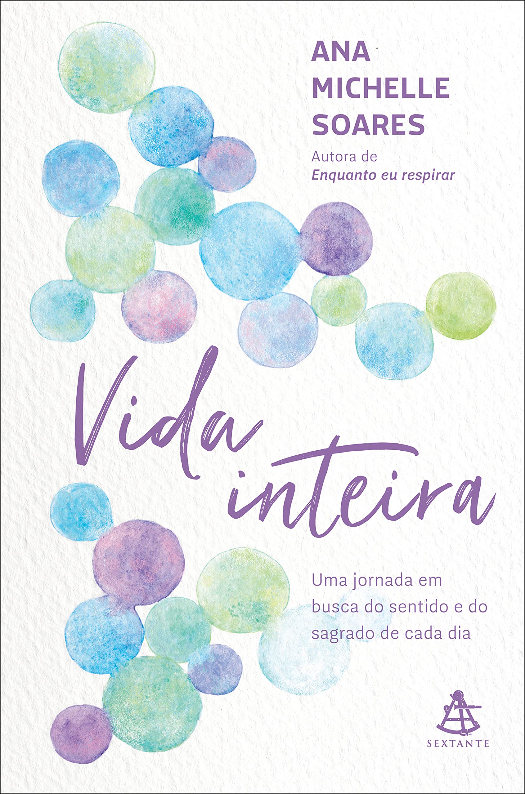 Vida Inteira Uma Jornada Em Busca Do Sentido E Do Sagrado De Cada Dia Amazon Com Br