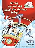 Oh Say Can You Say What's the Weather Today?: All About Weather (Cat in the Hat's Learning Library)