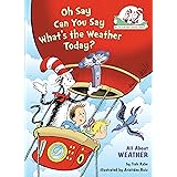 Oh Say Can You Say What's the Weather Today?: All About Weather (Cat in the Hat's Learning Library)