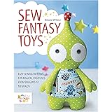 Sew Fantasy Toys: Easy Sewing Patterns for Magical Creatures from Dragons to Mermaids