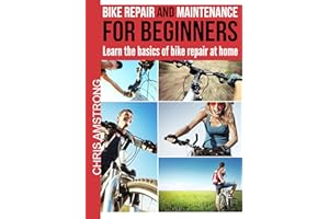 Bike repair & maintenance for beginners: Learn the basics of bike repair at home (The bicycling guide Book 1)