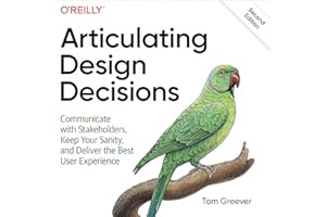 Articulating Design Decisions: Communicate with Stakeholders, Keep Your Sanity, and Deliver the Best User Experience