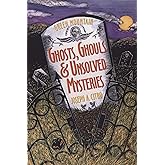 Green Mountain Ghosts, Ghouls & Unsolved Mysteries: A Comprehensive Guide to the Haunted Sites, Folklore, and Strange-But-True Facts of Vermont and New England