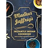 Madhur Jaffrey's Instantly Indian Cookbook: Modern and Classic Recipes for the Instant Pot®