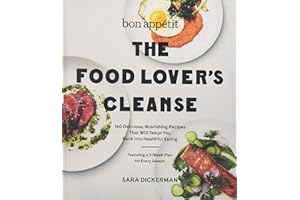 Bon Appetit: The Food Lover's Cleanse: 140 Delicious, Nourishing Recipes That Will Tempt You Back into Healthful Eating