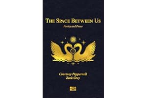 The Space Between Us: Poetry and Prose