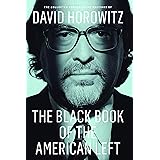 The Black Book of the American Left: The Collected Conservative Writings of David Horowitz (My Life and Times)