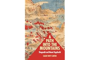 A Path into the Mountains: Shugendō and Mount Togakushi