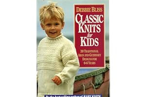 Classic Knits for Kids: 30 Traditional Aran and Guernsey Designs for 0-6 Years