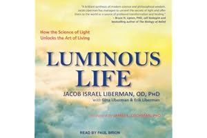 Luminous Life: How the Science of Light Unlocks the Art of Living
