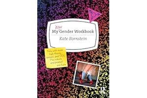 My New Gender Workbook: A Step-by-Step Guide to Achieving World Peace Through Gender Anarchy and Sex Positivity