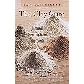 The Clay Cure : Natural Healing from the Earth