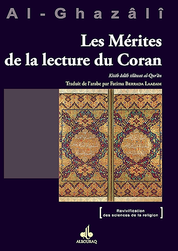 Download Mérites de la lecture du Coran (Les) - Kitâb âdâb tilâwat al-Qur'ân (Revivification des sciences de la religion) PDF