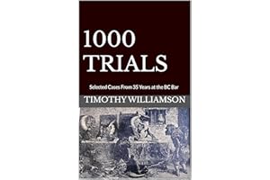 1000 TRIALS: Selected Cases From 35 Years at the BC Bar