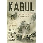Kabul: The Untold Story of Biden's Fiasco and the American Warriors Who Fought to the End