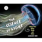 The Science of Light: Things that Shine, Flash, and Glow (Orbis Pictus Honor Book)