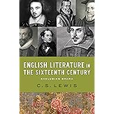 English Literature in the Sixteenth Century (Excluding Drama) (The Clark Lectures)
