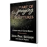 The Art of Praying The Scriptures: A Fresh Look At Lectio Divina
