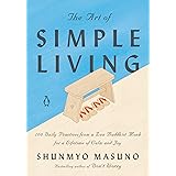 The Art of Simple Living: 100 Daily Practices from a Zen Buddhist Monk for a Lifetime of Calm and Joy