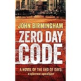 Zero Day Code: A novel of the End of Days: a cyberwar apocalypse