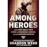 Among Heroes: A U.S. Navy SEAL's True Story of Friendship, Heroism, and the Ultimate Sacrifice book cover Among Heroes: A U.S. Navy SEAL's True Story of Friendship, Heroism, and the Ultimate Sacrifice book cover