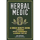 Herbal Medic: A Green Beret's Guide to Emergency Medical Preparedness and Natural First Aid
