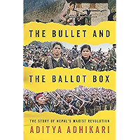 The Bullet and the Ballot Box: The Story of Nepal's Maoist Revolution book cover
