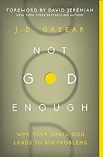 Not God Enough: Why Your Small God Leads to Big Problems