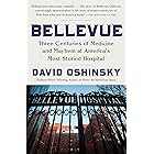 Bellevue: Three Centuries of Medicine and Mayhem at America's Most Storied Hospital