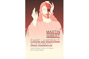 Faire la morale aux robots (Essais) (French Edition)