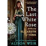 The Last White Rose: A Novel of Elizabeth of York (Tudor Rose, 1)