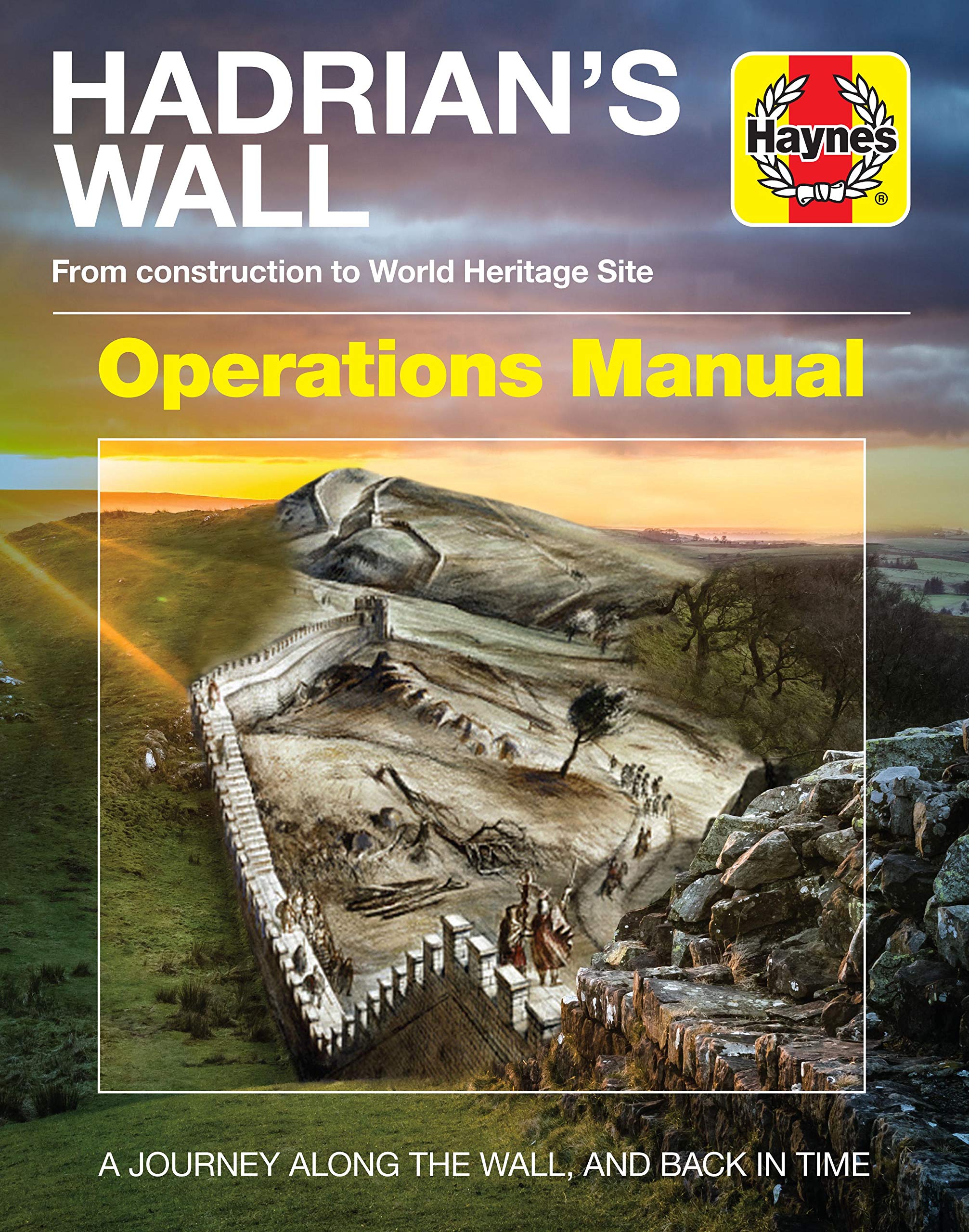 Hadrian's Wall Operations Manual: From Construction to World Heritage Site (Ad122  Onwards) (Haynes Manuals) Hardcover – 26 Jun 2018