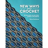 New Ways With Crochet: 50 innovative crochet stitch patterns and projects