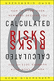 Calculated Risks: How to Know When Numbers Deceive You
